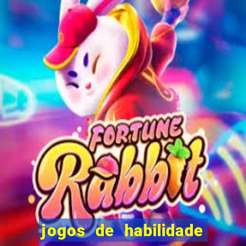 jogos de habilidade para ganhar dinheiro